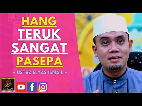 Ustaz Elyas Ismail - HANG TERUK SANGAT PASEPA