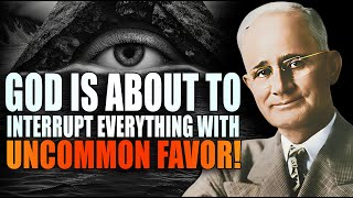 God Is About to Interrupt Everything with Uncommon Favor |  Napoleon Hill