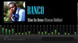 Banco - Wine Go Down (Wawan Riddim) [Soca 2014]