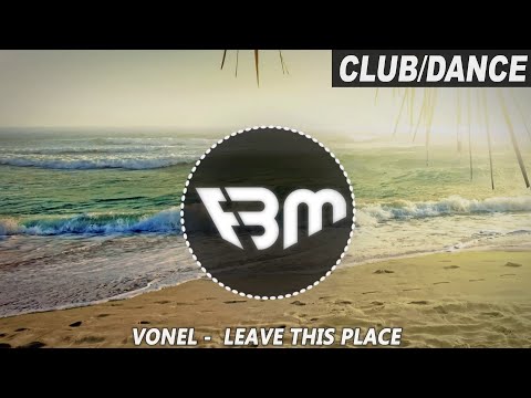 VONEL -  LEAVE THIS PLACE | FBM