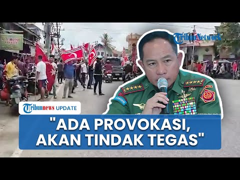 Respons Panglima TNI soal Massa 'Bendera Bulan Bintang' Bentrok dengan Aparat: Akan Tindak Tegas