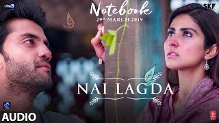 Full Song: Nai Lagda | Notebook | Zaheer Iqbal &amp; Pranutan Bahl | Vishal Mishra