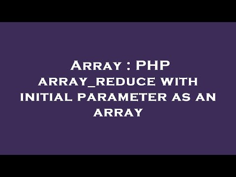 Array Php Array_reduce With Initial Parameter As An Array