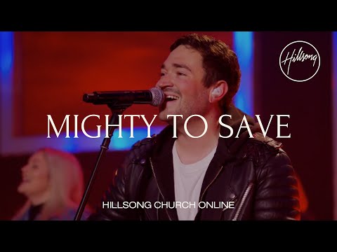 Mighty To Save (Church Online) - Hillsong Worship