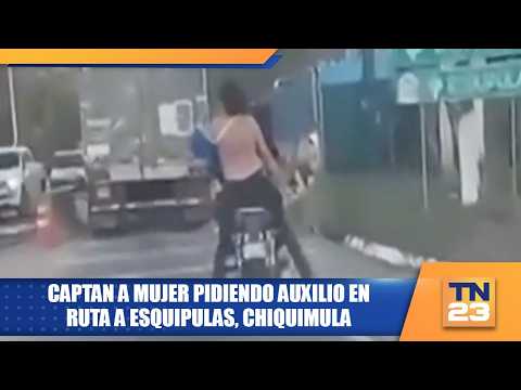 Captan a mujer pidiendo auxilio en ruta a Esquipulas, Chiquimula