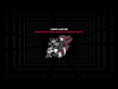 Chris Lawyer - Right On Time (Douth! Remix Edit) [Official Audio]