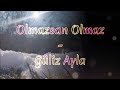 Olmazsan Olmaz - Güliz Ayla, lyrics and English, also German and Tajik translations