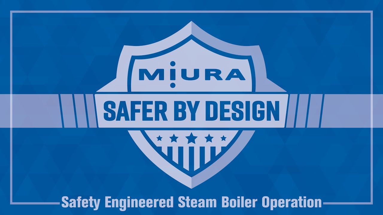 MIURA SAFER BY DESIGN - Safety Engineered Steam Boiler Operation