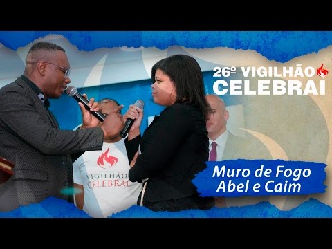 Muro de Fogo - Abel e Caim 26º Vigilhão