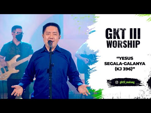 GKT 3 Worship - Yesus Segala-galanya (KJ 396)