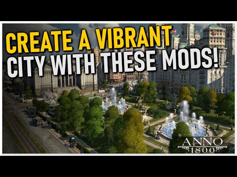 Create A Vibrant City With These Anno 1800 Mods!