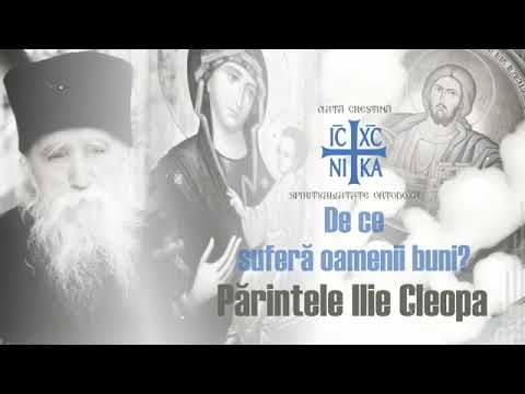 Părintele Ilie Cleopa   De ce suferă oamenii buni???