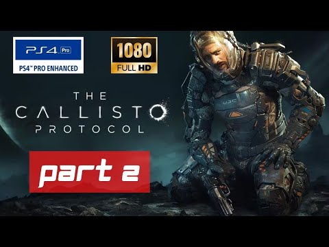 THE CALLISTO PROTOCOL Gameplay Walkthrough PS4 Pro - Part 2 [FULL GAME]