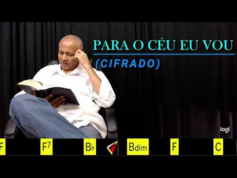 PARA O CÉU EU VOU. 332 - HARPA CRISTÃ - (CIFRADO) - Carlos José