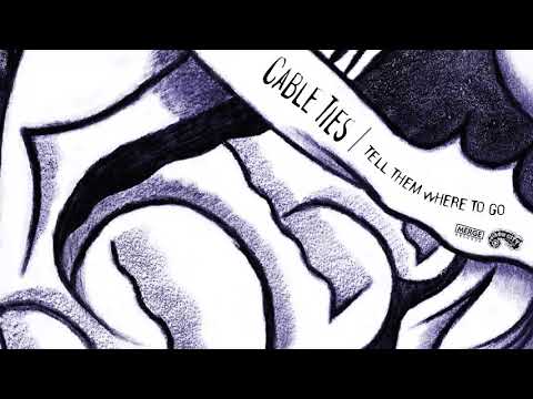 Cable Ties - Tell Them Where to Go (Official Audio)