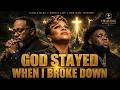 God Stayed When I Broke Down Tamela Mann X Marvin Sapp X Rod Wave Inspired Gospel Worship
