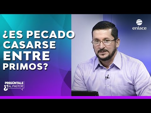 ¿Es pecado casarse entre primos? - Pregúntale al Pastor