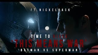 Batman V Superman - ft. nickelback &#39;THIS MEANS WAR&#39;
