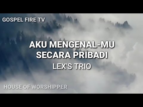 AKU MENGENAL-MU SECARA PRIBADI || LEX'S TRIO