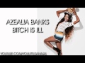 Azealia Banks - Bitch Is Ill 