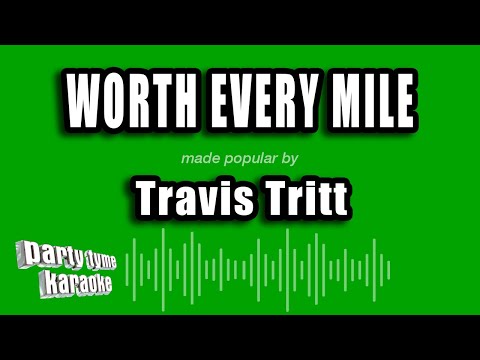 Worth Every Mile - Travis Tritt