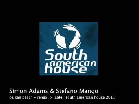 simon adams & stefano mango - balkanic beach - remix 2011