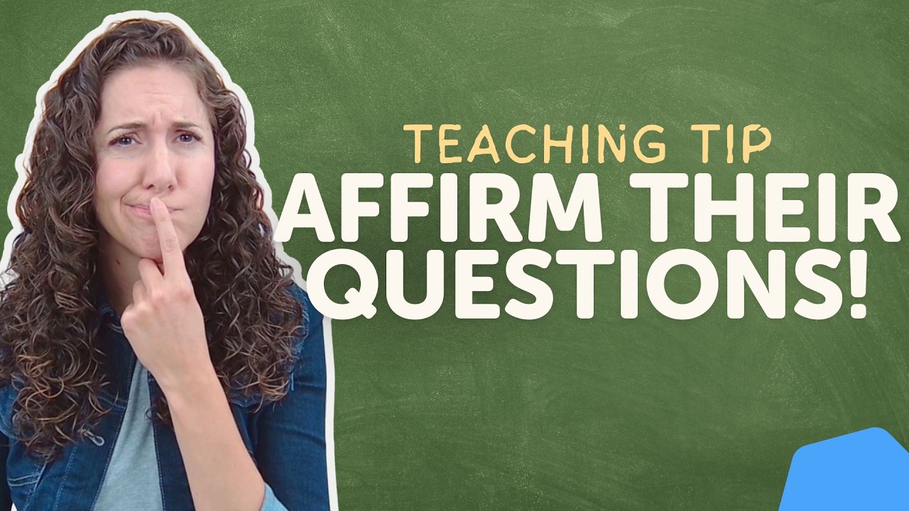 Foster Lifelong Learning by Affirming Questions | Teaching Tips #10