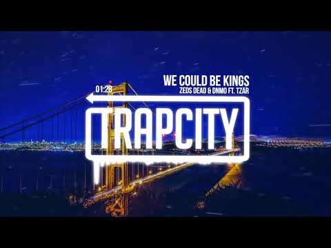 Zeds Dead & DNMO - We Could Be Kings (ft. TZAR)