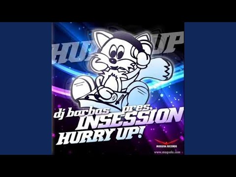 Hurry Up! (DJ Barbas Presents. In Session)