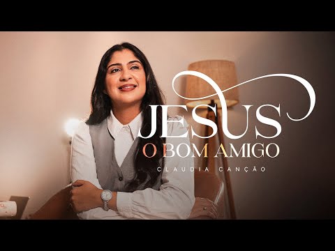 Jesus O Bom Amigo - 198 -  Claudia Canção