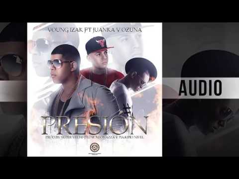Ozuna ft Young Izak & Juanka El Problematik-Presion