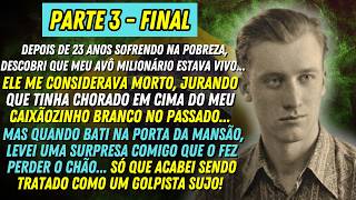[PARTE 3] 😲 A GANÂNCIA DOS ENGRAVATADOS! 👴🏼 A HISTÓRIA REAL DESTE AVÔ