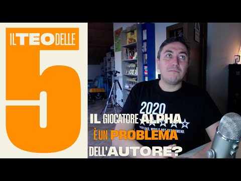 Il giocatore alpha è un problema dell'Autore? - Il Teo delle Cinque #56