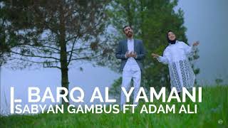Download lagu AL BARQ AL YAMANI - SABYAN Ft ADAM /LIRIK / MUSIK mp3 Download lagu AL BARQ AL YAMANI - SABYAN Ft ADAM /LIRIK / MUSIK mp3