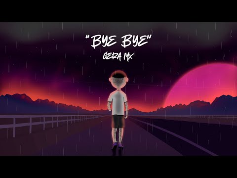 Gera MX - Bye Bye (Video Oficial) Prod. Case G, Jayrick
