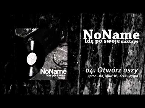 04. NoName - Otwórz uszy (prod. Jaz, klawisz - Arek Grygo)