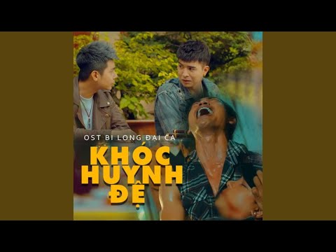 Khóc Huynh Đệ (Bi Long Đại Ca OST)