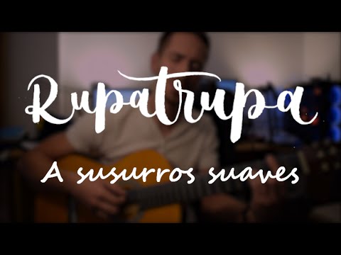 A Susurros Suaves - Rupatrupa