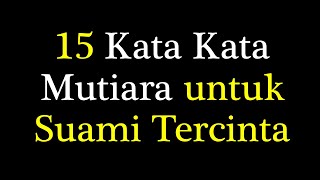 Download lagu Kata Kata Mutiara untuk Suami Tercinta mp3
