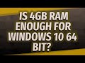 Is 4gb RAM enough for Windows 10 64 bit?