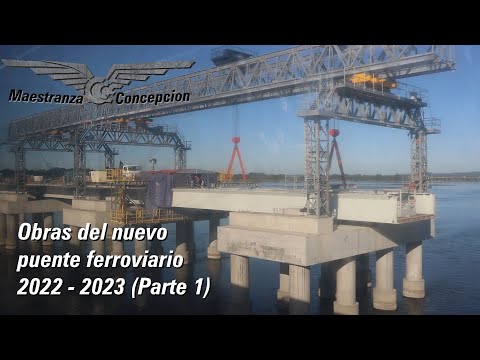 Obras del nuevo puente ferroviario sobre el Rio Bio Bio (Parte 1)