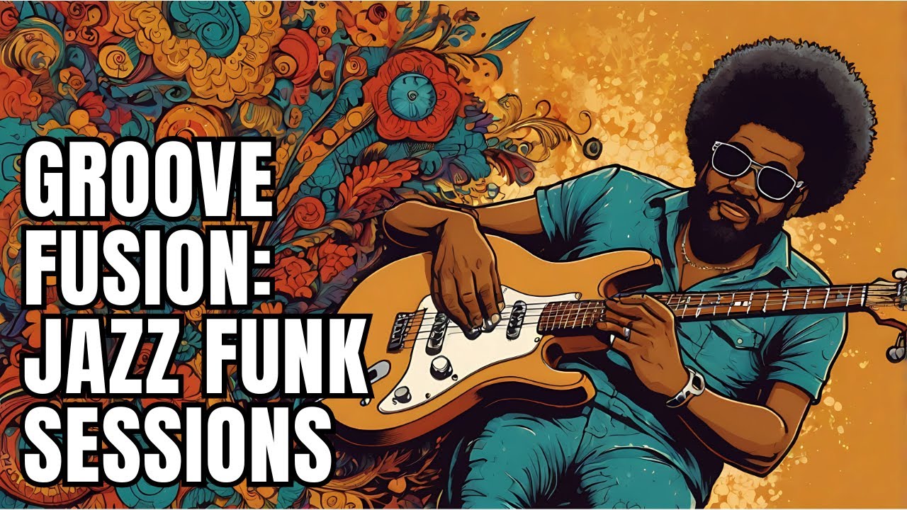 Discover the Groove Fusion: Jazz Funk Sessions: Must-Listen 🎵