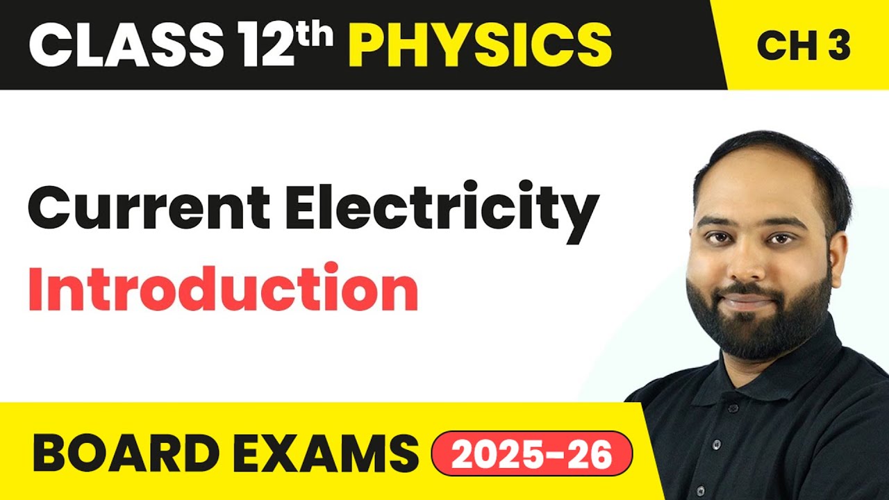Current Electricity - Introduction | Class 12 Physics Chapter 3 | CBSE 2024-25