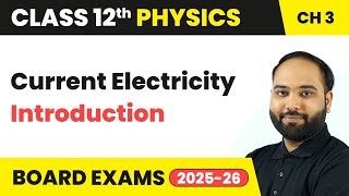 Current Electricity - Introduction | Class 12 Physics Chapter 3 | CBSE 2024-25