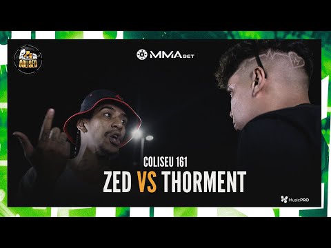 (REVANCHE DO ESTADUAL 🔥🔥) ZED X THORMENT - BATALHA DO COLISEU - EDIÇÃO 161
