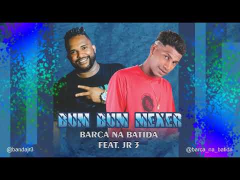 BARCA NA BATIDA E JR3 - BUM BUM MEXER