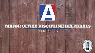Major Office Discipline Referrals in Aeries