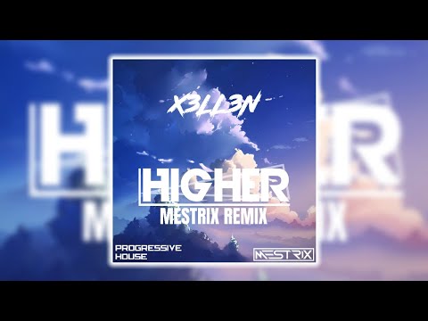 X3LL3N - Higher (Mestrix Remix) [1ST PLACE WINNER]