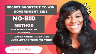 SECRET SHORTCUT TO GOVERNMENT CLEANING CONTRACT TO WIN BIG (NO-BID METHOD)