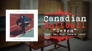 Canadian Softball - Seven (Sunny Day Real Estate Cover)